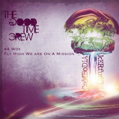 The Good Time Crew // #4 Wox - "Fly High We Are On A Mission"