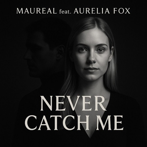 Maureal. - Never Catch Me