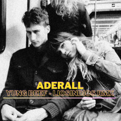 YUNG BEEF - ADERALL ( LIOSINDIOS RMX )
