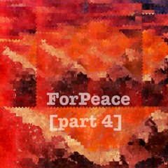 ForPeace [part4]