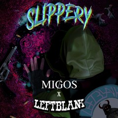 Slippery - Migos (LEFTBLANK REMIX)