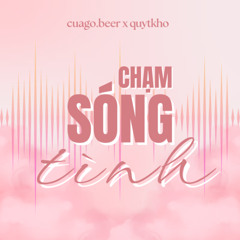 Chạm Sóng Tình - Mixtape CUAGO 5 (DEMO)
