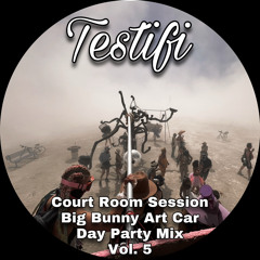 Court Room Session Vol. 5 Burning Man Big Bunny Day Party