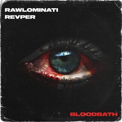 Bloodbath W/ RAWLOMINATI