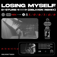 D-Sturb - Losing Myself (Oblivion Remix)