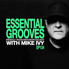 ESSENTIAL GROOVES WITH MIKE IVY EP124