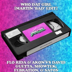 Who Dat Girl [Martin 'BAD' Edit]