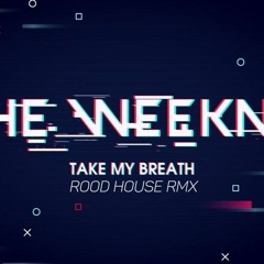 THE WEEKND _  TAKE MY BREATH ( ROOD HOUSE REMIX ) SENSATIONS 04.mp3