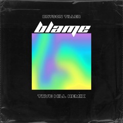 Bryson Tiller - blame (TRVE HILL remix)