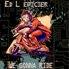 Ed L'épicier - We're gonna ride - WE ARE CIRKUS TRIBE
