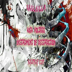 High Voltage - Instrument Of Destruction (SXVLK!LLR Rawtrap Edit)