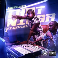 Mgeezzy - That Nigga Ft. Genial