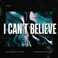 MusicbyTimo - I Can't Believe