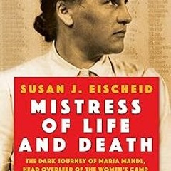 Mistress of Life and Death: The Dark Journey of Maria Mandl, Head Overseer of the Women's Camp