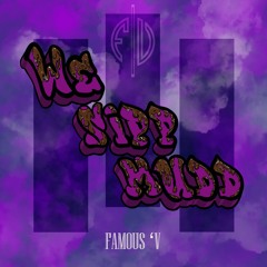 Famous 'V - We Sipp Mudd