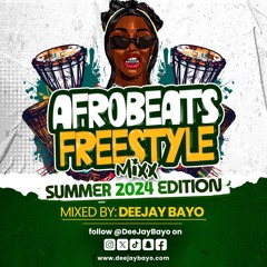DeeJay Bayo - Afrobeats Freestyle Mixx (Summer 2024 Edition)