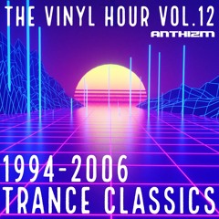 THE VINYL HOUR VOL.12 - 1994 - 2006 TRANCE CLASSICS