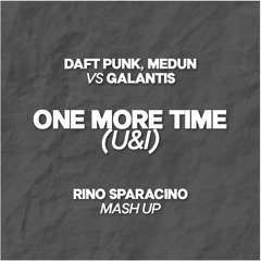 Daft Punk, Medun vs Galantis - One More Time (U & I) (Rino Sparacino Mash Up) FREE DOWNLOAD