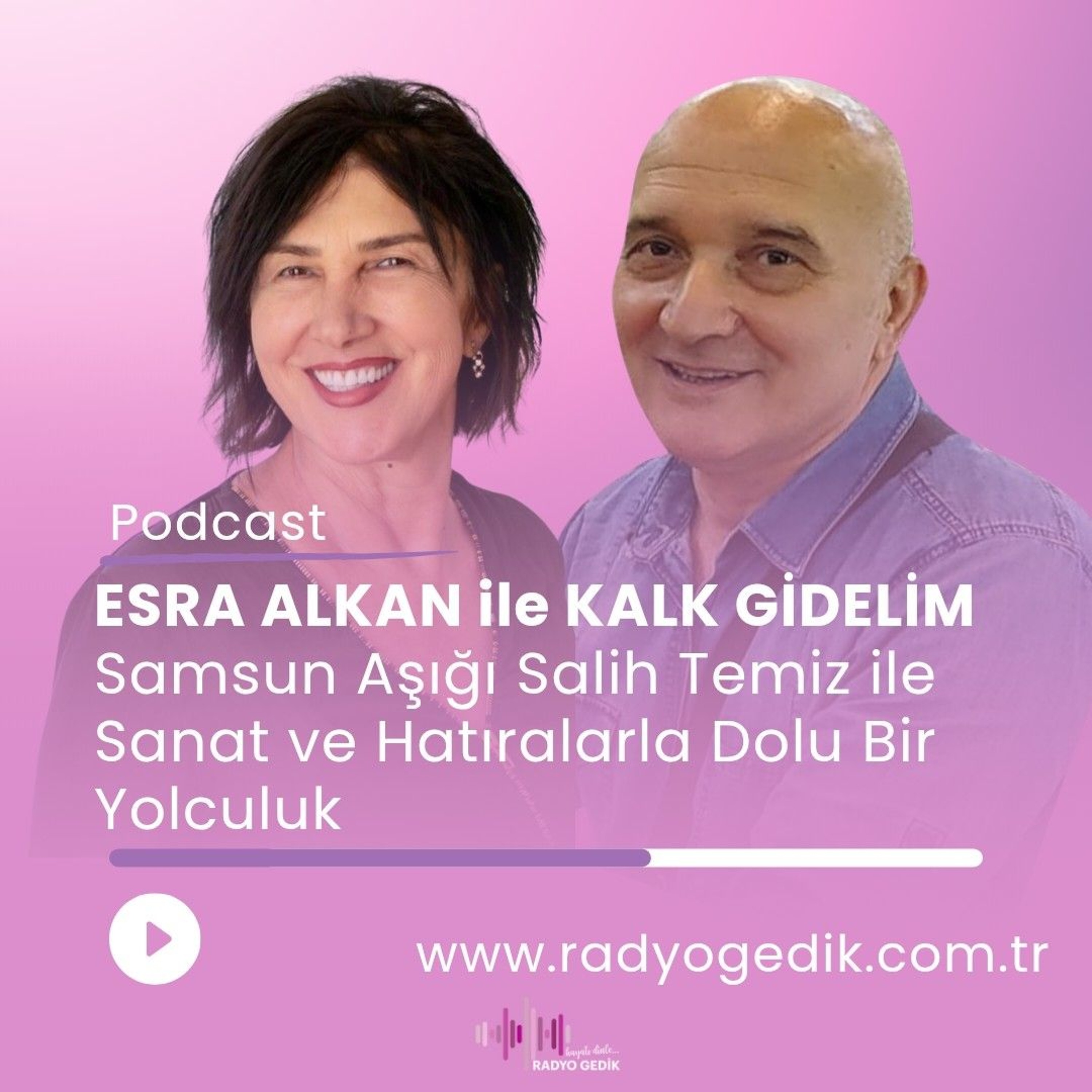 ESRA ALKAN İLE KALK GİDELİM - SALİH TEMİZ episode artwork