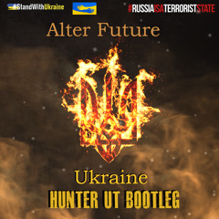 Alter Future - Ukraine (Hunter UT Bootleg)