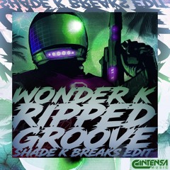 Ripped Groove (Shade K Breaks Edit) [Ya Disponible]
