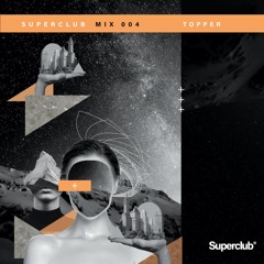 TOPPER - SUPERCLUB MIX 004