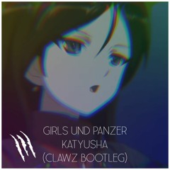 Girls und Panzer - Katyusha (CLAWZ Bootleg Edit)