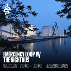 Emergency Loop w/ The Nightbus - Aaja channel 2 - 16 06 25