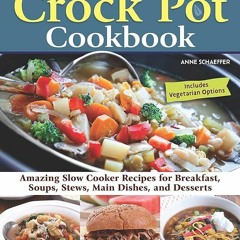 ✔Read⚡️ Simply Delicious Crock Pot Cookbook: Amazing Slow Cooker Recipes for Breakfast, Soups,