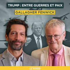 Trump : entre guerres et paix. Avec Gallagher Fenwick | Entretiens géopo