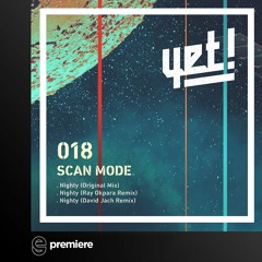 Premiere: Scan Mode - Nighty (David Jach Remix) - Yet Records