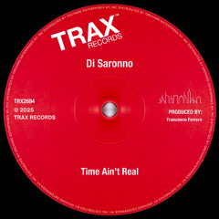 PREMIERE: Di Saronno - Time Ain't Real [Trax Records]
