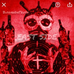 Buddah DaTruth- East Side **EXCLUSIVE**