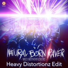 Wild Motherfuckers - Natural Born Raver (Heavy Distortionz Edit)