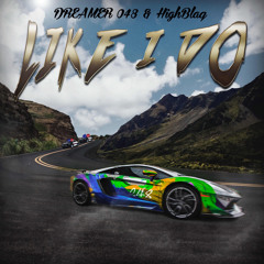 DREAMER 048 & HighBlaq - LIKE I DO