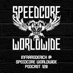 (SCWWP120) InfraRoderick @ Speedcore Worldwide Podcast 120