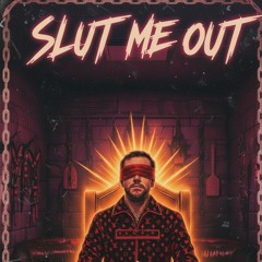Slut Me Out