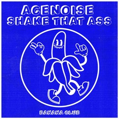 BC165 // AceNoise - Shake That Ass