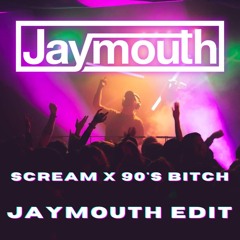 Scream X 90's Bitch (Jaymouth Edit)[FREE DOWNLOAD]
