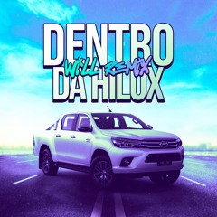 Dentro Da Hilux - Will Remix ( SUPPORT ALOK )