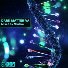 Dark Matter VA [Mixed By Nautika]