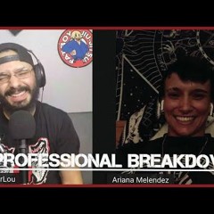 Unprofessional Breakdown E23 Ft Ariana Melendez