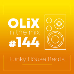 OLiX in the Mix - 144 - Funky House Beats