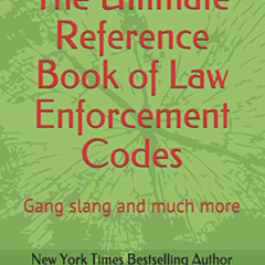 [Download] EPUB 💏 The Ultimate Reference Book of Law Enforcement Codes: Gang slang a