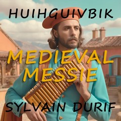 HUIHGUIVBIK & Sylvain Durif - Medieval Messie