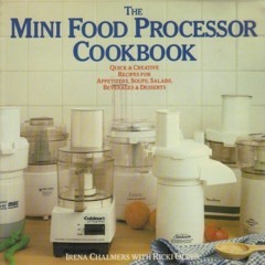 Access EPUB KINDLE PDF EBOOK The Mini Food Processor Cookbook by  Irena Chalmers 📪