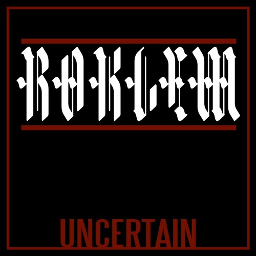 Roklem - Uncertain (Clip)