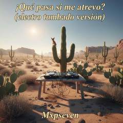 ¿Qué Pasa Si Me Atrevo? (Versión Electro Tumbado)