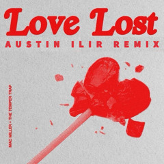 Mac Miller & The Temper Trap - Love Lost (Austin Ilir Remix) [FREE DL]