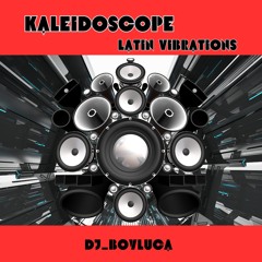 Kaleidoscope Latin Vibration Mix Ep.1